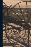 The Farmers Miscellany: and the Agriculturalist's Guide