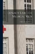 Lunacy Law for Medical Men [electronic Resource]