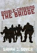 Double-Crossing the Bridge