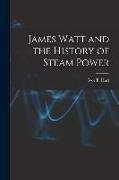 James Watt and the History of Steam Power