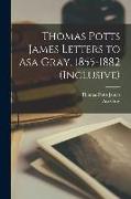 Thomas Potts James Letters to Asa Gray, 1855-1882 (inclusive)