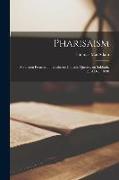 Pharisaism [microform]: a Sermon Preached in Chalmers Church, Quebec, on Sabbath, 23rd Dec., 1888