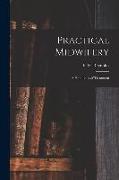 Practical Midwifery: a Handbook of Treatment