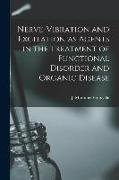 Nerve-vibration and Excitation as Agents in the Treatment of Functional Disorder and Organic Disease