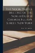 The Noon Prayer Meeting of the North Dutch Church, Fulton Street, New York