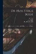 Dr. Hess Stock Book: a Scientific Treatise on Horses, Cattle, Sheep, Hogs and Poultry