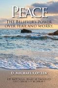 Peace, The Believers power over fear and worry