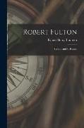 Robert Fulton: His Life and Its Results