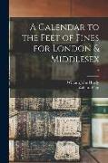 A Calendar to the Feet of Fines for London & Middlesex, 2