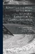 Report on the Work of the Horn Scientific Expedition to Central Australia, pt.3