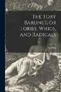 The Tory Baronet, or Tories, Whigs, and Radicals, 1