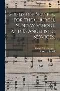 Songs for Service, for the Church, Sunday School and Evangelistic Services