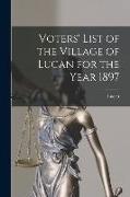 Voters' List of the Village of Lucan for the Year 1897 [microform]