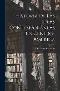 Historia De Las Ideas Contempora&#769,neas En Centro-Ame&#769,rica