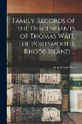 Family Records of the Descendants of Thomas Wait, of Portsmouth, Rhode Island