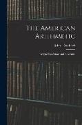 The American Arithmetic: Designed for Schools and Academies