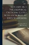 Literary and Philosophical Criticism. Edited With an Introd. by John Shawcross