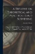 A Treatise on Theoretical and Practical Land Surveying [microform]: Adapted Particularly to the Purposes of Wood-land Surveys, to Which is Added, an I