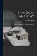 Practical Anatomy, a New Arrangement of the London Dissector