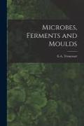 Microbes, Ferments and Moulds