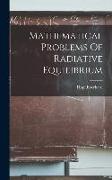 Mathematical Problems Of Radiative Equilibrium