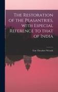 The Restoration of the Peasantries, With Especial Reference to That of India