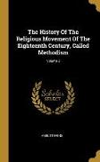 The History Of The Religious Movement Of The Eighteenth Century, Called Methodism, Volume 2