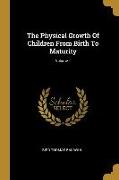 The Physical Growth Of Children From Birth To Maturity, Volume 1