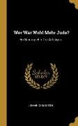 Wer War Wohl Mehr Jude?: Ein Schauspiel In Drei Aufzügen