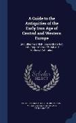 A Guide to the Antiquities of the Early Iron Age of Central and Western Europe: (Including the British Late-Keltic Period) in the Department of Britis