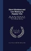 Direct Elections and Law-Making by Popular Vote: The Initiative, the Referendum, the Recall, Commission Government for Cities, Preferential Voting