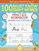 100 Must Know Sight Words Practice Workbook For Book For Pre-K, Kindergarteners, and Grade 1 Kids with Tracing, Coloring and Handwriting practice, Age