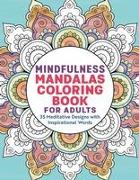Mindfulness Mandalas Coloring Book for Adults: 35 Meditative Designs with Inspirational Words