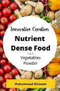 Innovative Creation of Nutrient Dense Food From Vegetables Powder