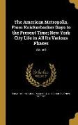 The American Metropolis, From Knickerbocker Days to the Present Time, New York City Life in All Its Various Phases, Volume 2