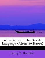 A Lexicon of the Greek Language (Alpha to Kappa)