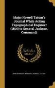 Major Howell Tatum's Journal While Acting Topographical Engineer (1814) to General Jackson, Commandi