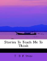Stories to Teach Me to Think