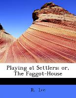 Playing at Settlers, Or, the Faggot-House