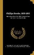 Phillips Brooks, 1835-1893: Memories of his Life, With Extracts From his Latters and Note-books