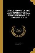 Annul Report of the American Historical Association for the Year 1906 Vol. II