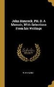 John Hancock, PH. D. A Memoir, With Selections From his Writings