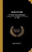 Book of Faith: A Fifteenth Century Theological Tractate, ed. From the MS. in the Library of Trinity