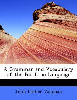 A Grammar and Vocabulary of the Pooshtoo Language