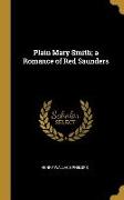 Plain Mary Smith, a Romance of Red Saunders