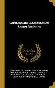 Sermons and Addresses on Secret Societies