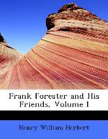 Frank Forester and His Friends, Volume I