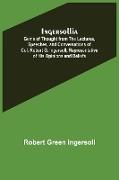 Ingersollia, Gems of Thought from the Lectures, Speeches, and Conversations of Col. Robert G. Ingersoll, Representative of His Opinions and Beliefs