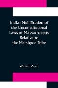 Indian Nullification of the Unconstitutional Laws of Massachusetts Relative to the Marshpee Tribe