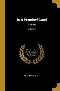 In A Promised Land: A Novel, Volume 2